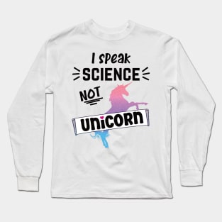 I speak science not unicorn scientist Long Sleeve T-Shirt
